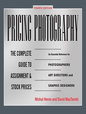 cover image of Pricing Photography: the Complete Guide to Assignment and Stock Prices